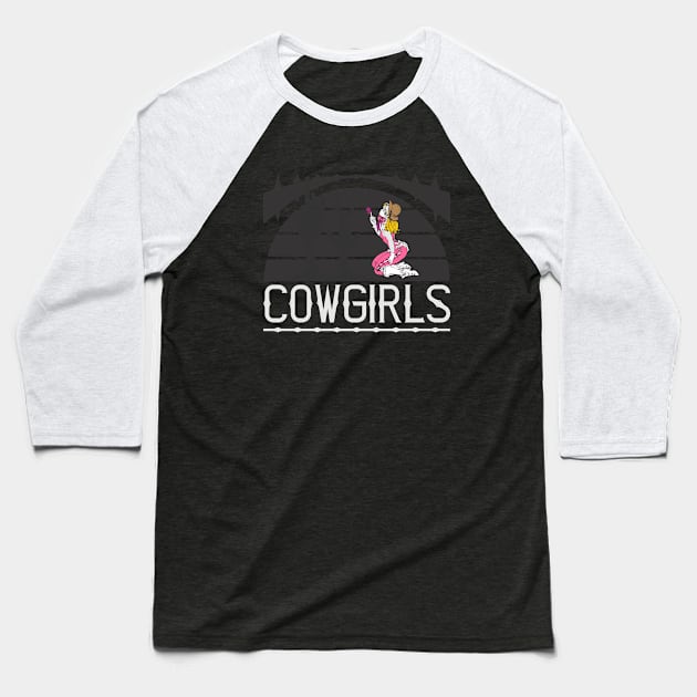 Cowgirls, beauty girl Baseball T-Shirt by Nana On Here